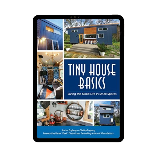 Tiny House Basics: Living the Good Life in Small Spaces